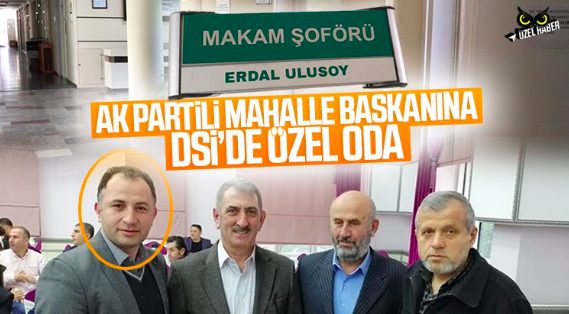 AKP’nin DSİ’deki torpilli şoförü de aday adayı oldu… Kavaklı İbrahim’in akrabası da olduğunu yazmıştık…