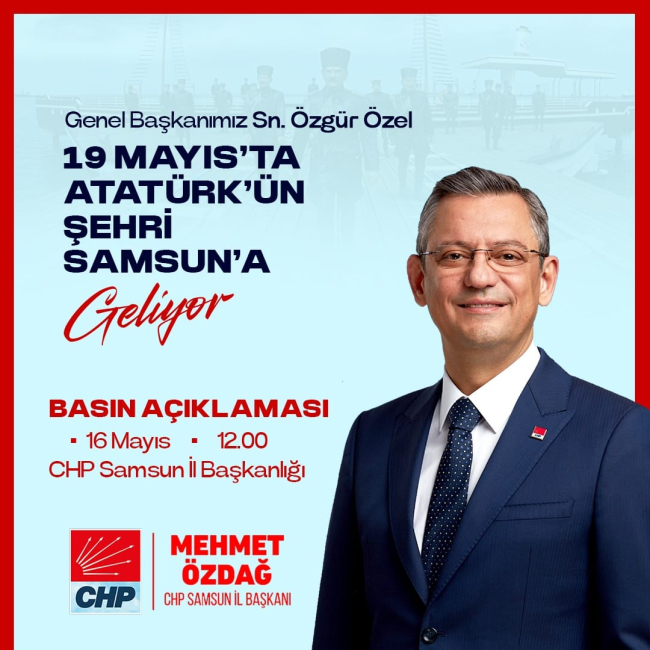 CHP lideri Özel 19 Mayıs’ta Samsun’da… İl başkanı Özdağ yarın açıklama yapacak…