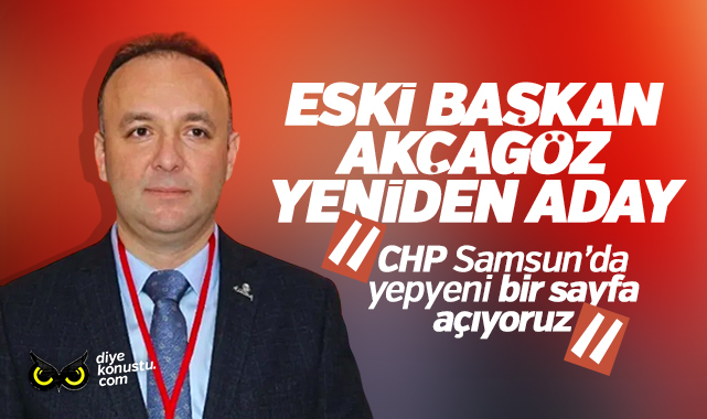 CHP Samsun il kongresi yaklaşıyor: Eski başkan Akçagöz yeniden aday