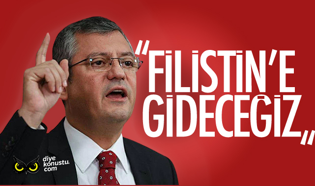 CHP lideri: Filistin’e gideceğiz