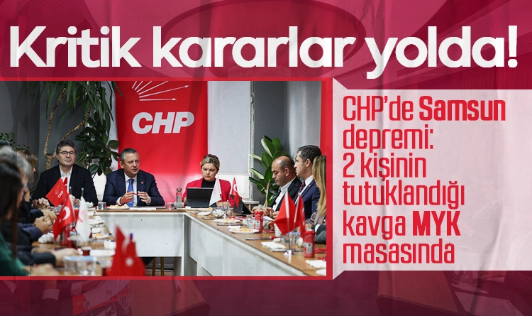 CHP’de Samsun depremi: Kavga MYK masasında, kritik kararlar yolda, gözler Özgür Özel’de