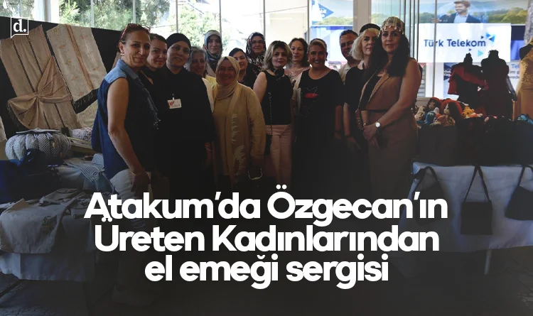 Atakum'da Özgecan’ın Üreten Kadınlarından el emeği sergisi