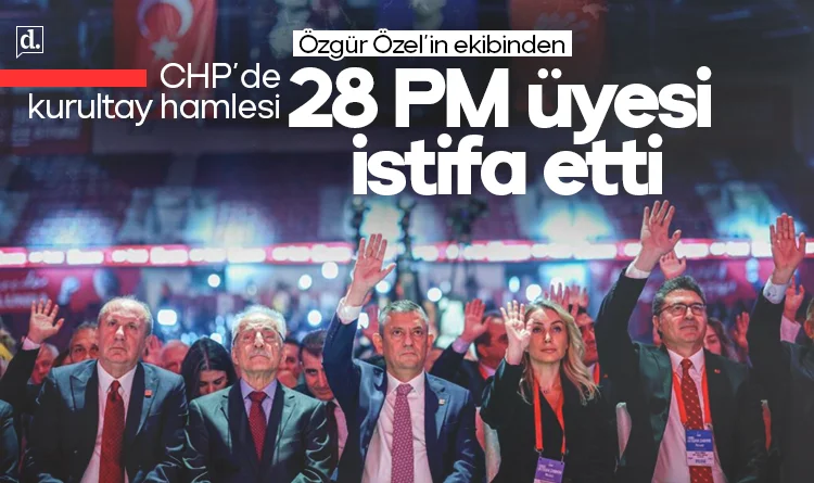 CHP’de kurultay hamlesi: Özgür Özel'in ekibinden 28 PM üyesi istifa etti