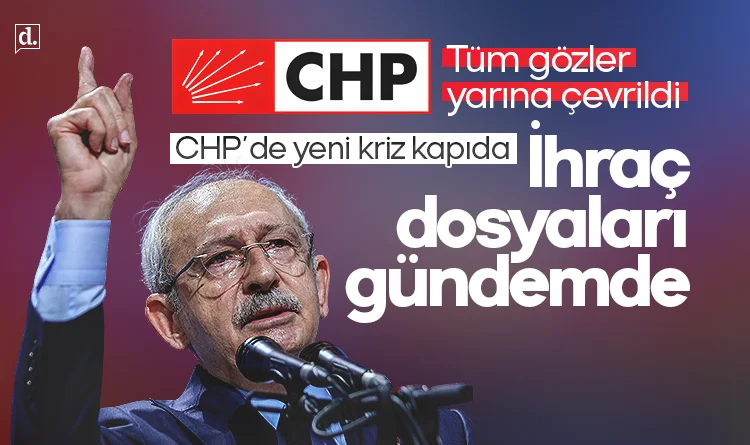 CHP’de yeni kriz kapıda: İhraç dosyaları gündemde