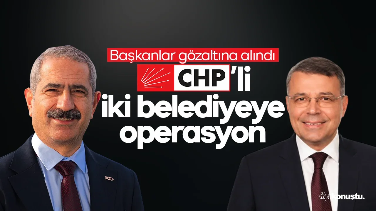 CHP'li iki belediyeye operasyon: Başkanlar gözaltına alındı