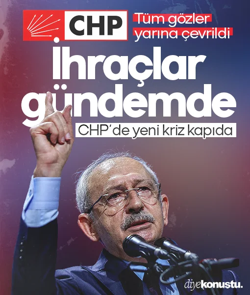 CHP’de yeni kriz kapıda: İhraç dosyaları gündemde