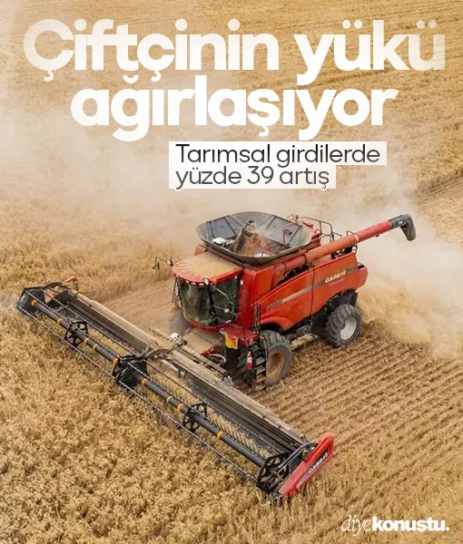 Çiftçinin yükü ağırlaşıyor: Tarımsal girdilerde yüzde 39 artış