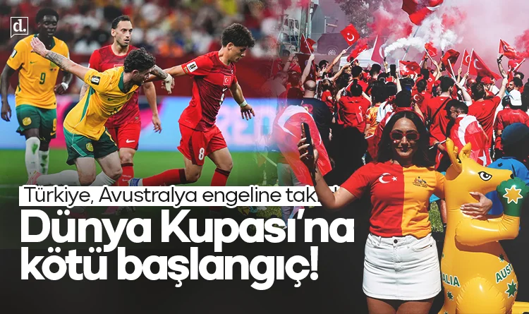 Dünya Kupası’na kötü başlangıç! Türkiye, Avustralya engeline takıldı