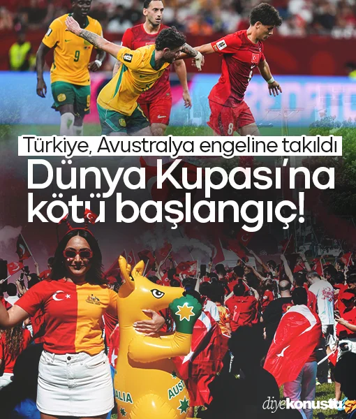 Dünya Kupası’na kötü başlangıç! Türkiye, Avustralya engeline takıldı