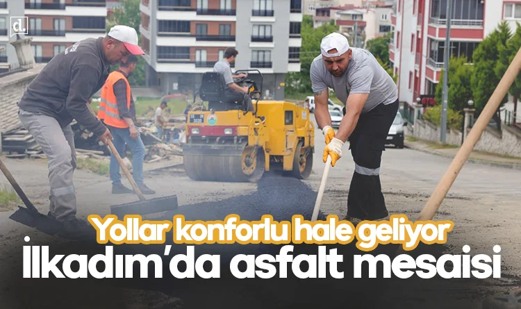 İlkadım’da asfalt mesaisi sürüyor: Yollar daha konforlu hale geliyor