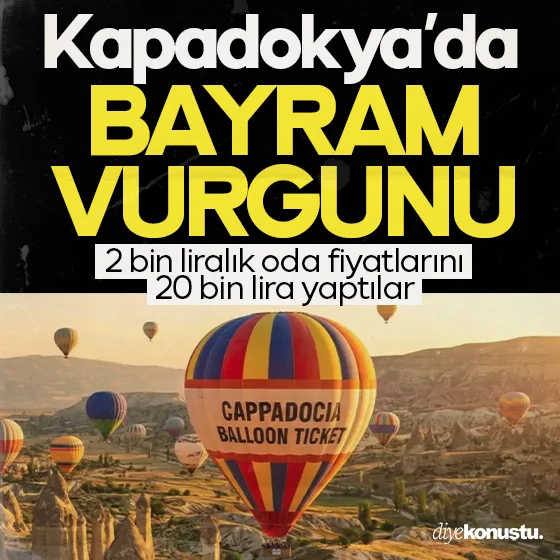 Kapadokya’da bayram vurgunu: 2 bin liralık odalar 20 bin, 2-3 bin liralık balonlar 8 bin lira oldu