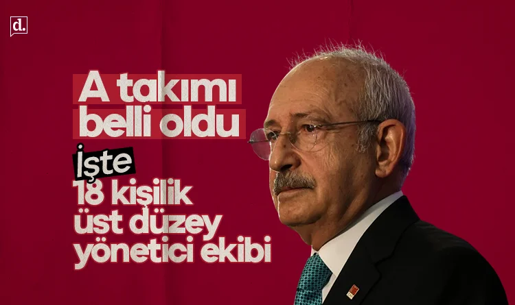 Kılıçdaroğlu'nun A takımı açıklandı! İşte o isimler...