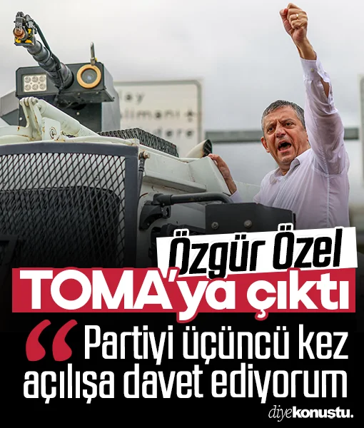 Özgür Özel TOMA’ya çıktı: Partiyi üçüncü kez açılışa davet ediyorum