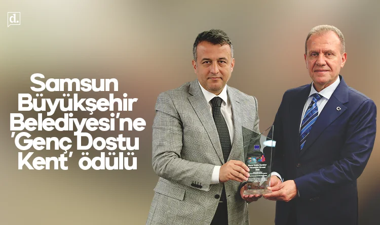 Samsun Büyükşehir Belediyesi’ne 'Genç Dostu Kent' ödülü