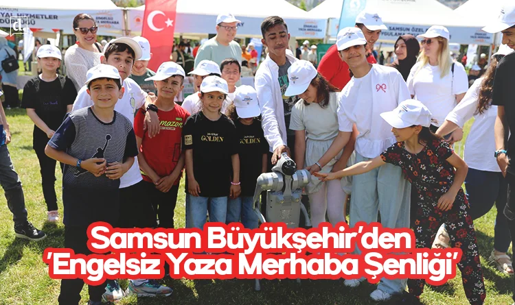 Samsun Büyükşehir’den 'Engelsiz Yaza Merhaba Şenliği'