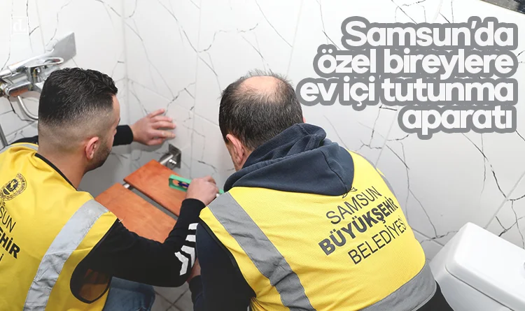 Samsun Büyükşehir’den özel bireylere ev içi tutunma aparatı desteği