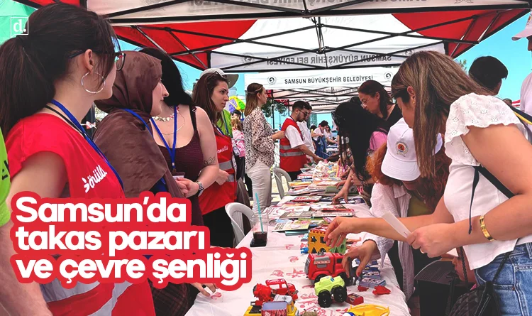 Samsun Büyükşehir’den takas pazarı ve çevre şenliği