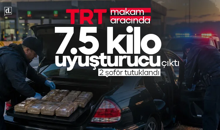 TRT'nin makam aracında 7,5 kilo uyuşturucu çıktı: İki şoför cezaevinde