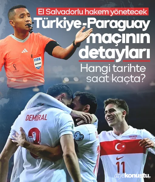 Türkiye - Paraguay maçı ne zaman, saat kaçta? Hakem de açıklandı