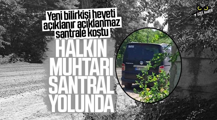 Samsun’da muhtarın santral telaşı!