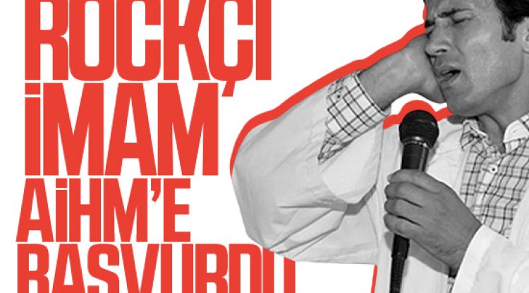 ‘Rockçı İmam’ AİHM’e başvurdu