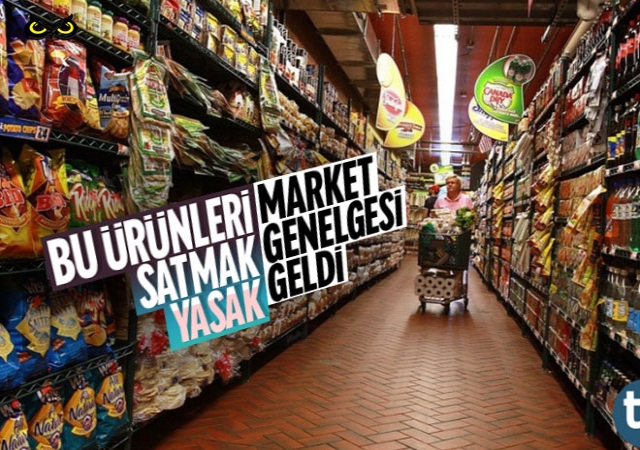 Marketlere genelge: O ürünlerin satışı yasaklandı