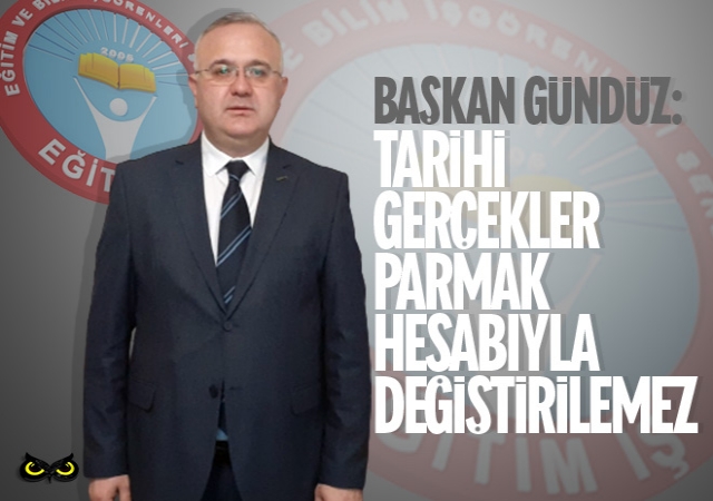 Gündüz: Tarih parmak hesabıyla değiştirilemez