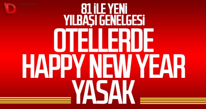 Yeni yılbaşı genelgesi: Otellerde kutlama yasaklandı