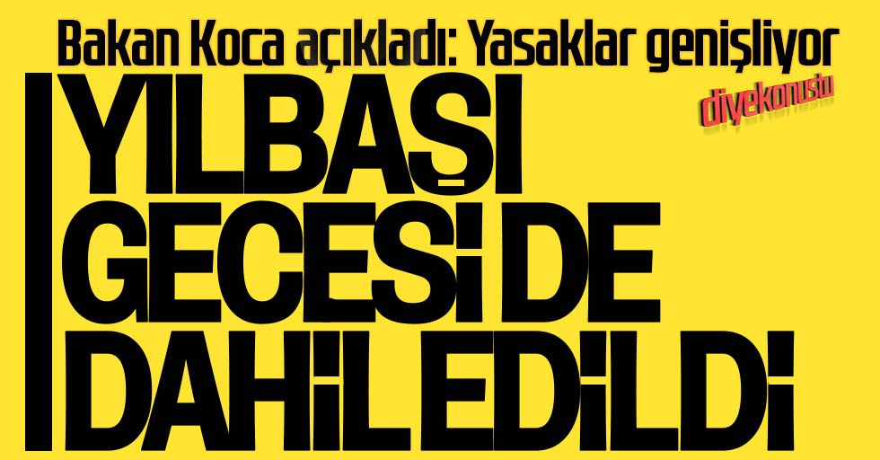 Son dakika: Yılbaşı gecesi de kısıtlamaya dahil