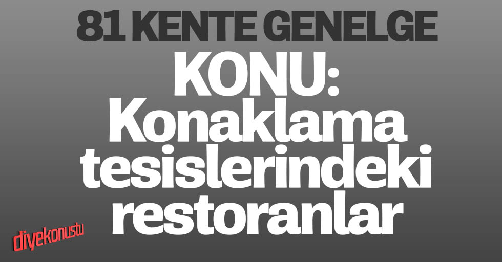 İçişleri Bakanlığı’ndan 81 ile genelge: O restoranlar…