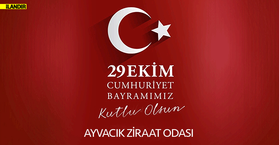 AYVACIK ZİRAAT ODASI – 29 EKİM CUMHURİYET BAYRAMI İLANI