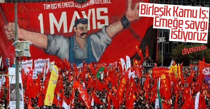 Birleşik Kamu-İş: Emeğe saygı istiyoruz