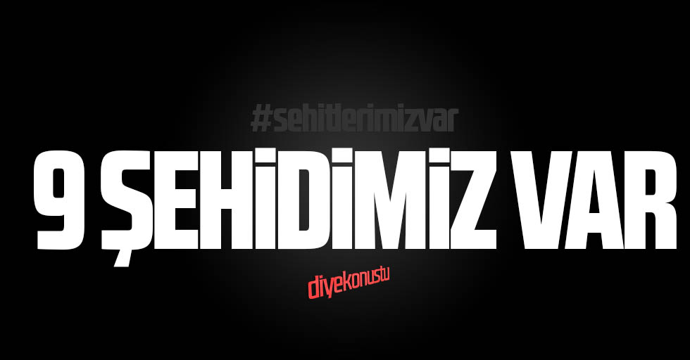 İdlib’te 9 askerimiz şehit düştü!