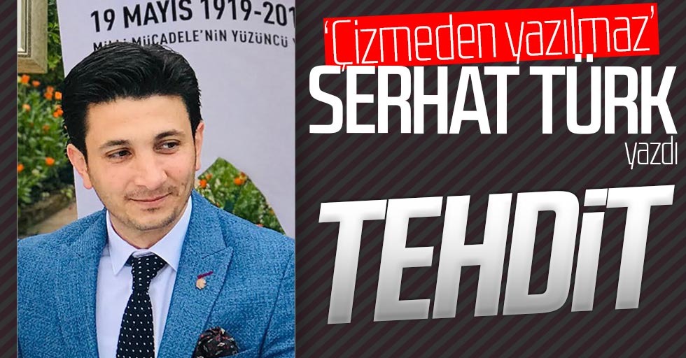 Serhat Türk yazdı: Tehdit