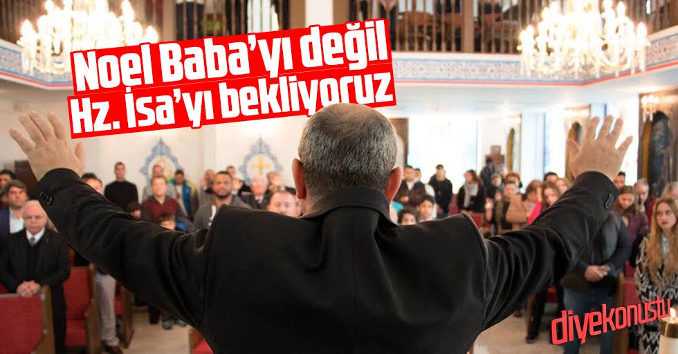 Pastör Pıçaklar: Noel Baba’yı değil İsa mesihi bekliyoruz