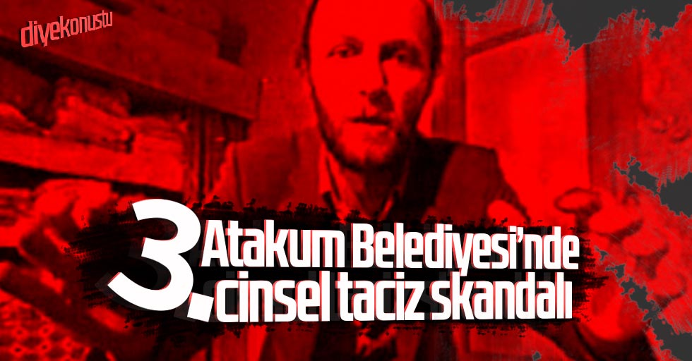 Atakum Belediyesi’nde 3. taciz skandalı