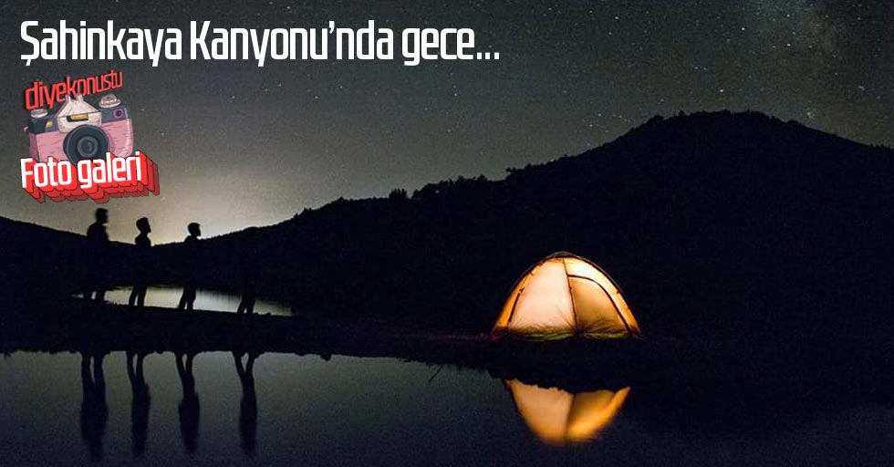 Şahinkaya Kanyonu’nun gecesi de büyülüyor