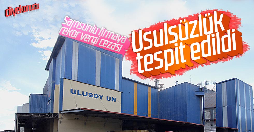 Samsunlu firmada usulsüzlük tespit edildi!