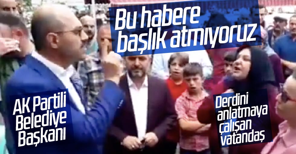 Belediye Başkanından vatandaşa: Şov yapmayın!