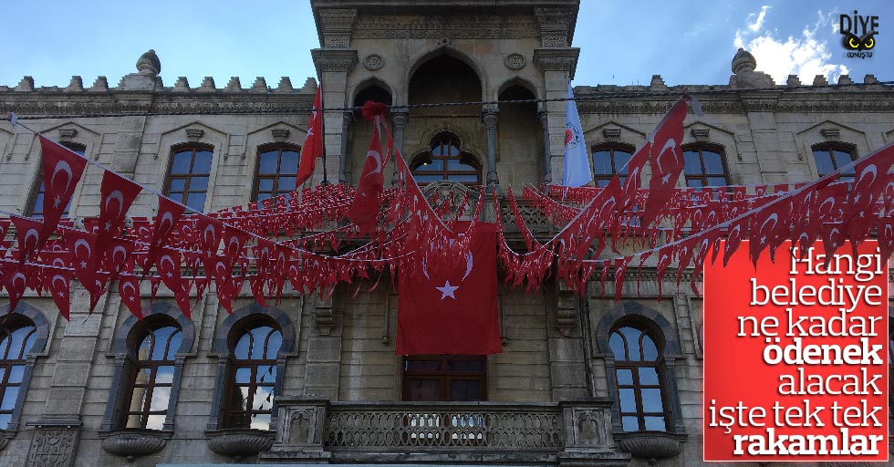 Hangi belediye ne kadar ödenek aldı, işte rakamlar