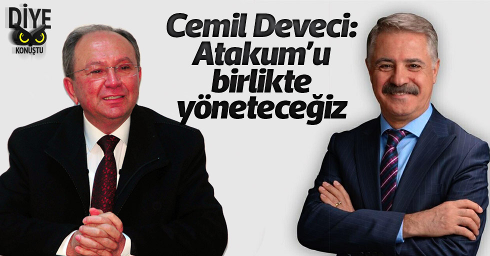 Deveci: Atakum’u birlikte yöneteceğiz