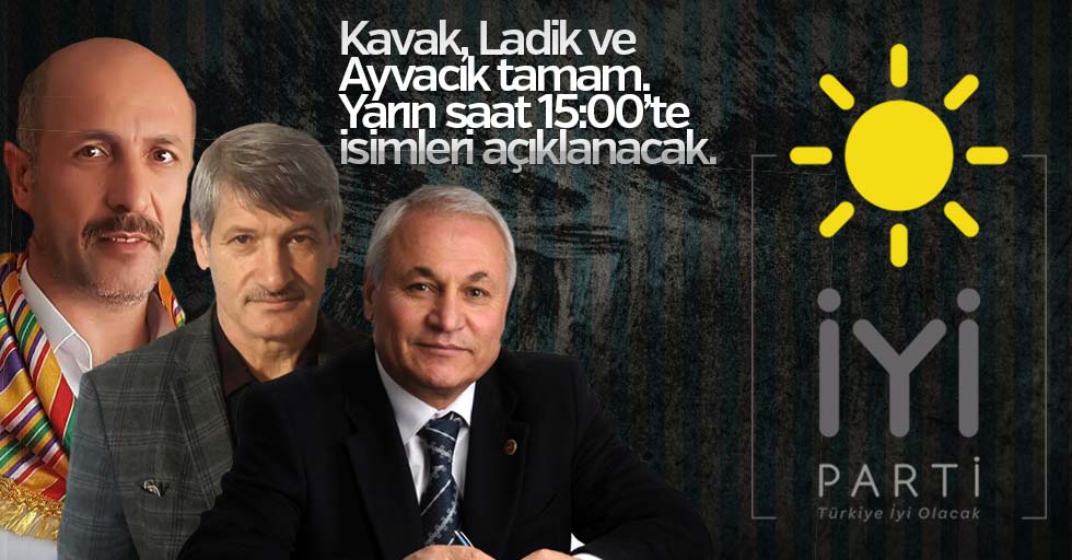 İYİ Parti Kavak, Ladik ve Ayvacık adayını açıklıyor