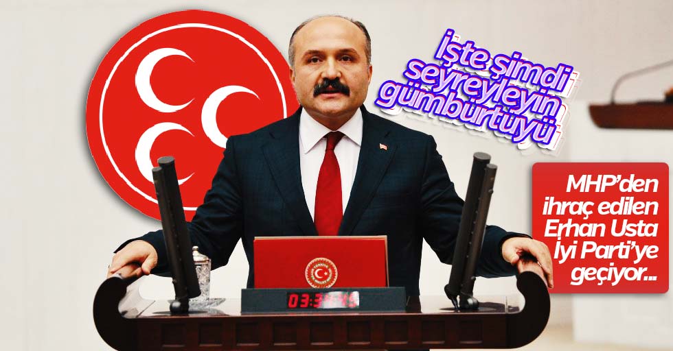 ‘Erhan Usta, İyi Parti’ye geçiyor’