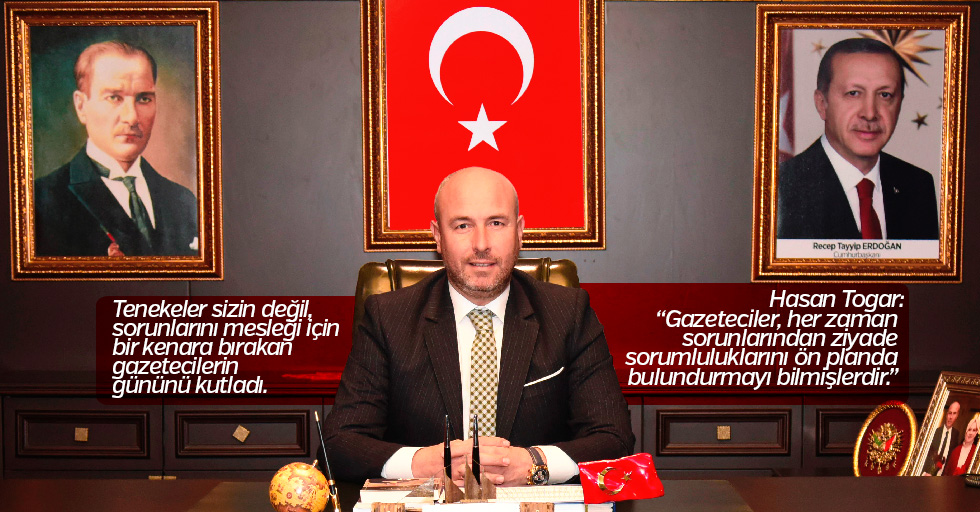 Togar: Gazeteciler sorunlarını değil, sorumluluklarını önde tutar