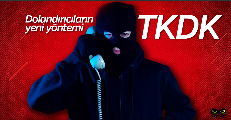 Dolandırıcıların yeni oyunu TKDK