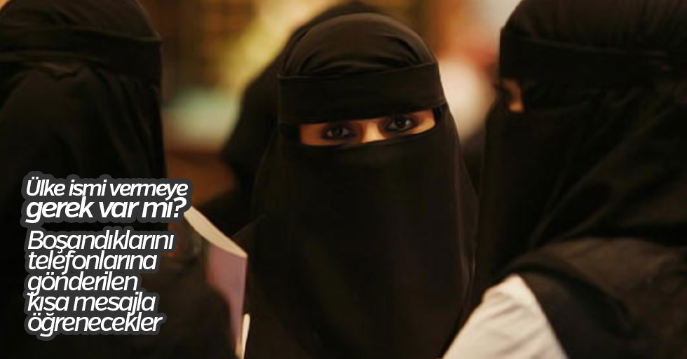 Suudi Arabistan’da kadınlar boşandıklarını mesajla öğrenecek