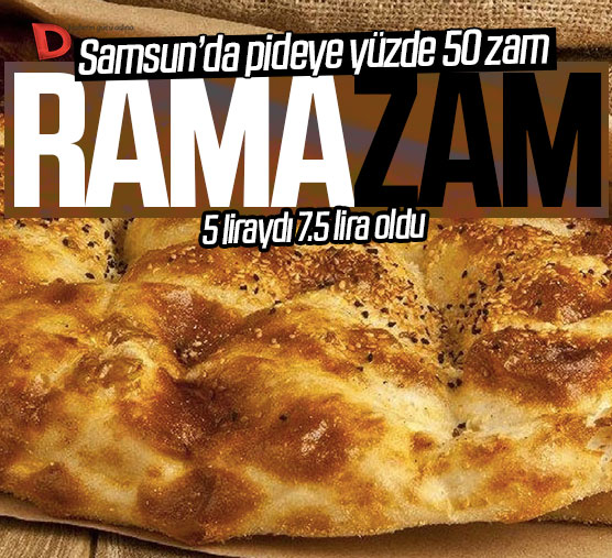 Samsun’da ramazan pidesine yüzde 50 zam: 5 liradan 7 buçuk liraya çıktı