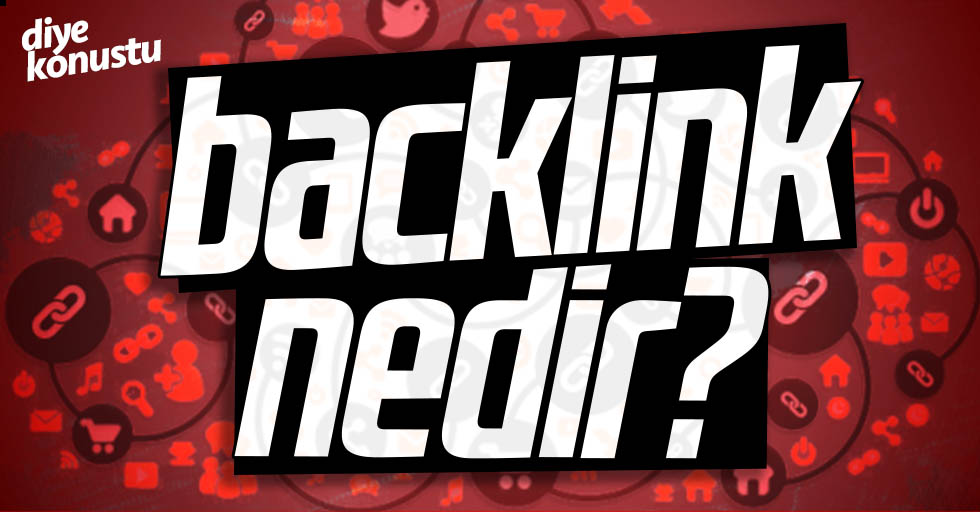 Backlink nedir? Backlink almanın yöntemleri nelerdir?