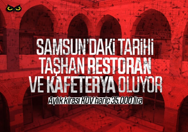Samsun’da tarihi Taşhan 10 yıllığına kafe ve restoran olarak kiralanıyor