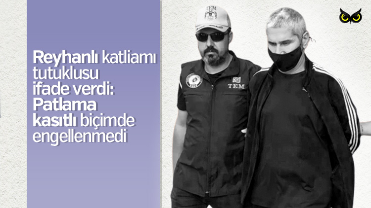 Reyhanlı Katliamı tutuklusu Gezer: Emniyete defalarca ihbarda bulundum, engellenmedi